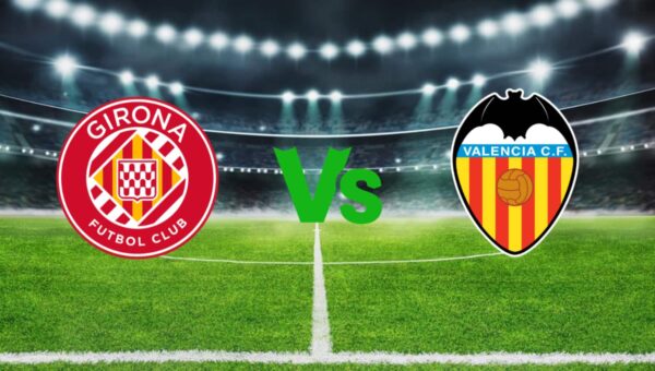 Girona vs Valencia